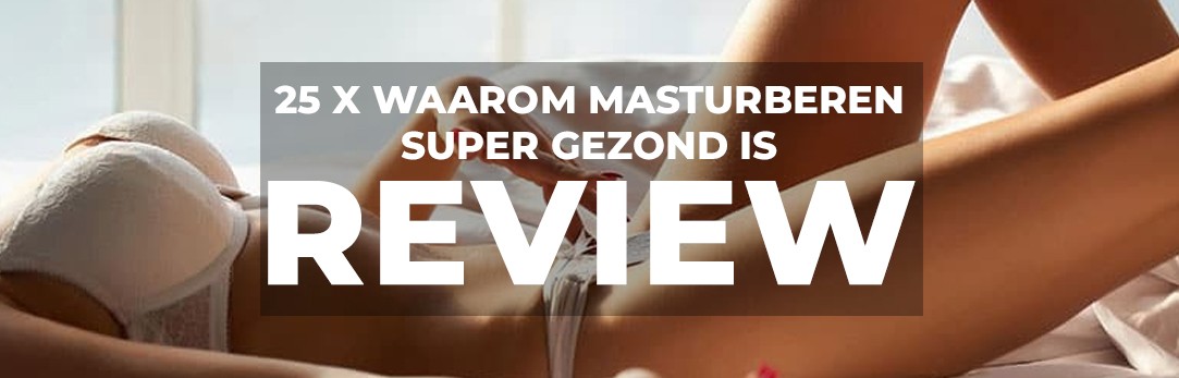 25 x waarom masturbatie super gezond is